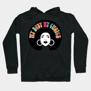 My Body My Choice African American, Women's Rights Hoodie